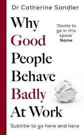 Why Good People Behave Badly At Work