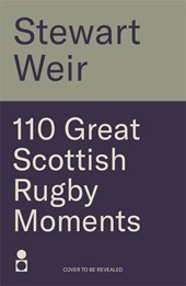 110 Great Scottish Rugby Moments