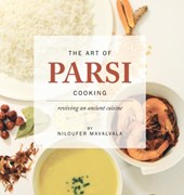 The Art of Parsi Cooking: Reviving an Ancient Cuisine