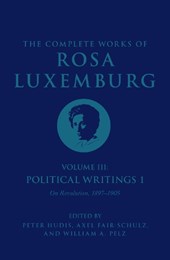 The Complete Works of Rosa Luxemburg Volume III