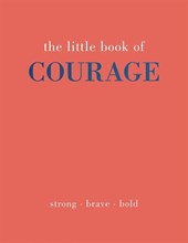 The Little Book of Courage