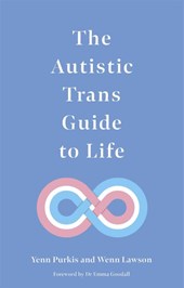 The Autistic Trans Guide to Life
