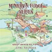 Minerva Fudge Series - Minerva Discovers Her Purpose