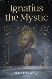 Ignatius Loyola - Christian Mystic