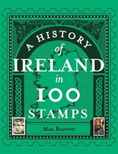 A History of Ireland in 100 Stamps