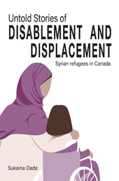 Untold Stories of Disablement and Displacement