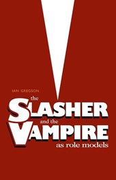 The Slasher and the Vampire as Role Models
