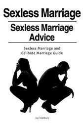 Stanbury, J: Sexless Marriages. Sexless Marriage Advice. Sex