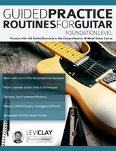 Guided Practice Routines For Guitar - Foundation Level