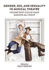 Gender, Sex, and Sexuality in Musical Theatre
