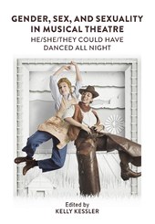 Gender, Sex, and Sexuality in Musical Theatre