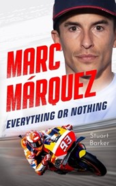Marc Marquez: Everything or Nothing
