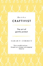 How to be a Craftivist