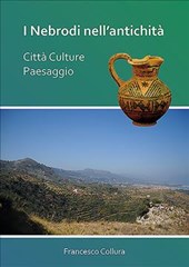 I Nebrodi nell’antichita: Citta Culture Paesaggio