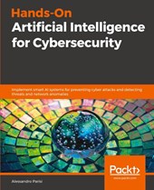 Hands-On Artificial Intelligence for Cybersecurity