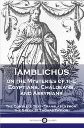 Iamblichus on the Mysteries of the Egyptians, Chaldeans, and Assyrians