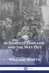 In Darkest England, and the Way Out