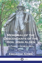 Memorial of the Descendants of the Hon. John Alden