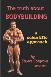 The Truth about Bodybuilding: Full colour edition