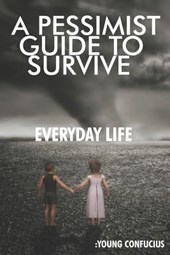 A Pessimist Guide To Survive Everyday Life: Young Confucius