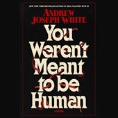 You Weren't Meant to Be Human