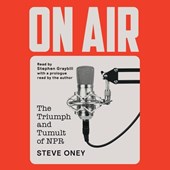 On Air: The Triumph and Tumult of NPR