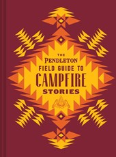 The Pendleton Field Guide to Campfire Stories