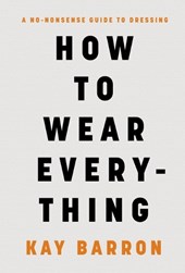 Barron, K: How to Wear Everything