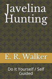 Javelina Hunting: Do It Yourself / Self Guided