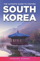 The Ultimate Guide to Visiting South Korea