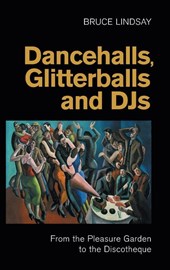 Dancehalls, Glitterballs and Djs