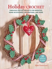 Holiday Crochet: 35 patterns to make