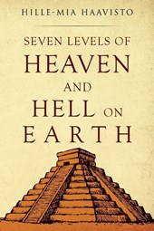 Seven Levels of Heaven and Hell on Earth