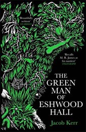 The Green Man of Eshwood Hall