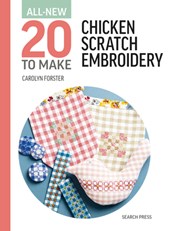 All-New Twenty To Make: Chicken Scratch Embroidery