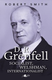 D R Grenfell: Socialist, Welshman, Internationalist