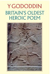 Y Gododdin: Britain's Oldest Heroic Poem