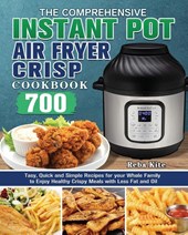 The Comprehensive Instant-Pot Air Fryer Crisp Cookbook