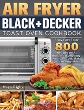 Air Fryer BLACK+DECKER Toast Oven Cookbook