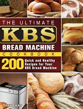The Ultimate KBS Bread Machine Cookbook