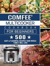 Comfee' Multicooker Cookbook for Beginners