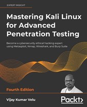 Mastering Kali Linux for Advanced Penetration Testing