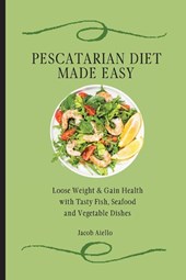 Pescatarian Diet Made Easy