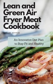 Lean and Green Air Fryer Meat Cookbook