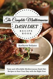 The Complete Mediterranean Dash Diet Recipe Book