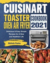 Cuisinart Toaster Oven Air Fryer Cookbook 2021