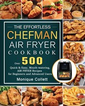 The Effortless Chefman Air Fryer Cookbook