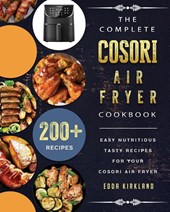 The Complete Cosori Air Fryer Cookbook