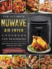 The Ultimate NuWave Air Fryer Cookbook for Beginners