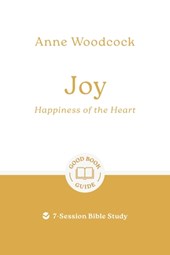 Joy: Happiness of the Heart: 7-Session Bible Study